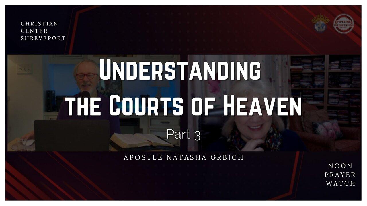 Noon Prayer Watch | 5/13/2022 | Apostle Natasha Grbich | Understanding the Courts of Heaven Part 3
