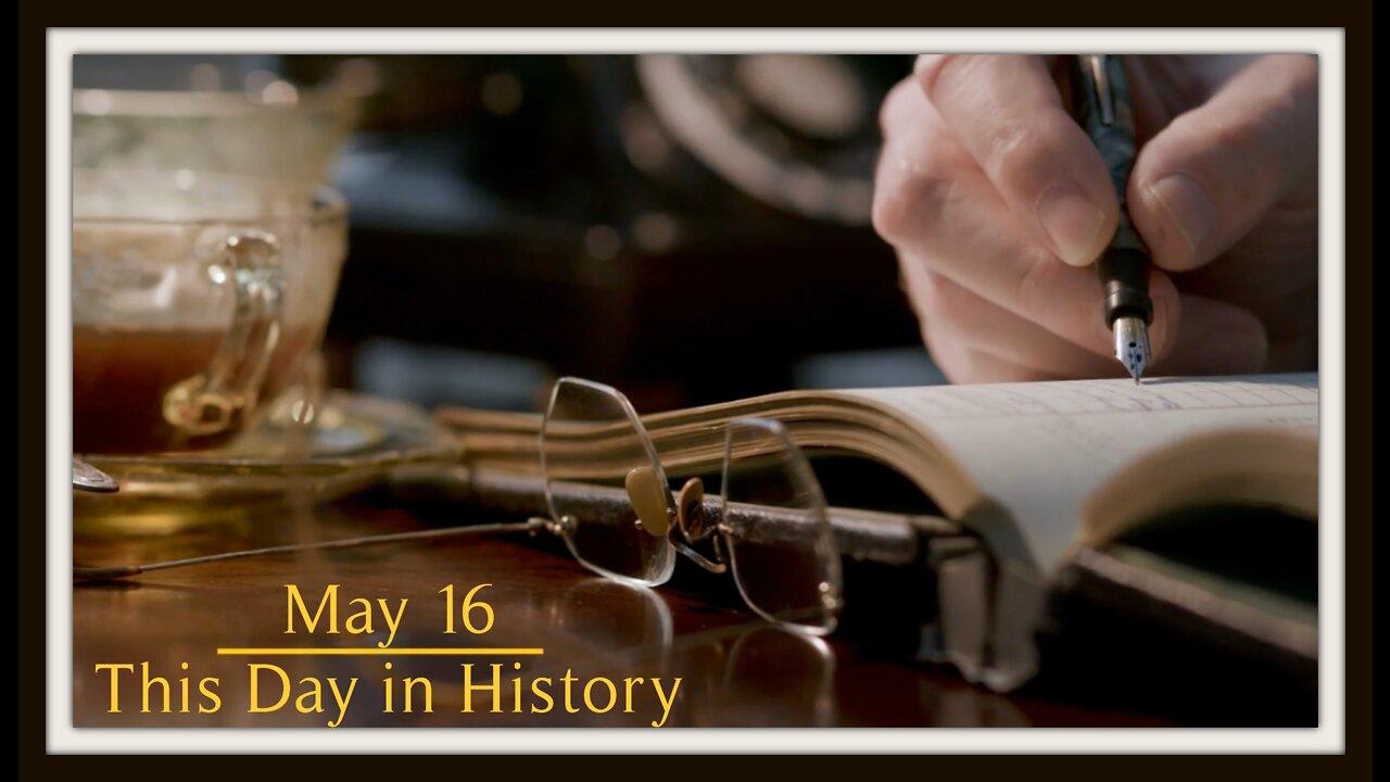 This Day in History, May 16