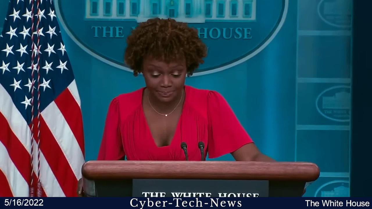 Karine Jean-Pierre Press Briefing @ The White House 5/16/2022