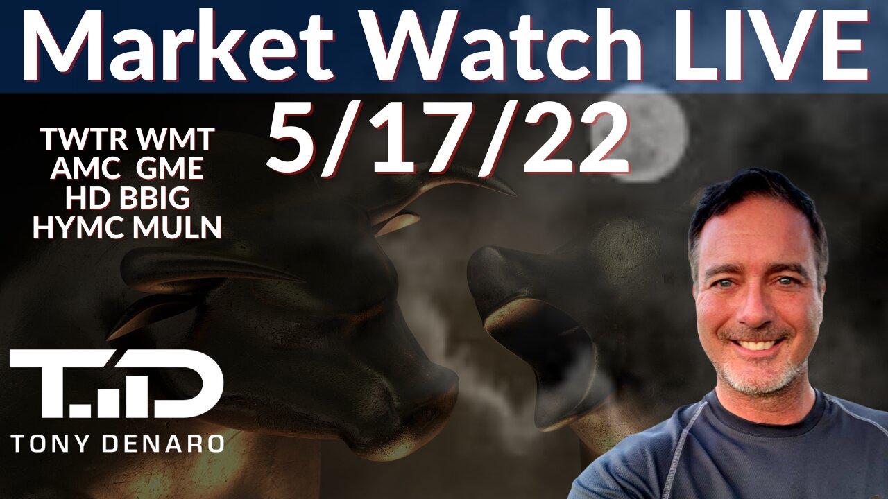 Market Watch LIVE 5-17-22 | Tony Denaro | AMC GME AFRM TWTR RIVN HYMC TSLA BBIG