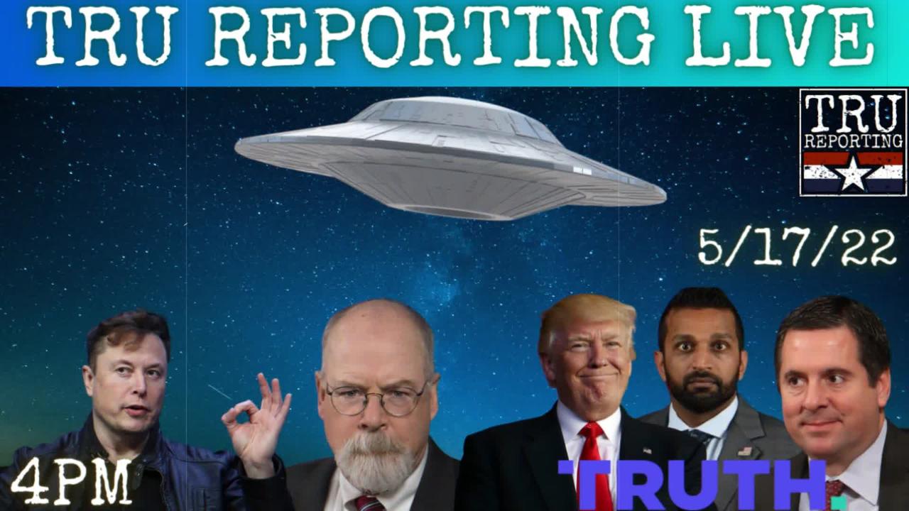 TRU REPORTING LIVE: with guest Brett Collins! "There Is Fear In The Air" 5/17/22