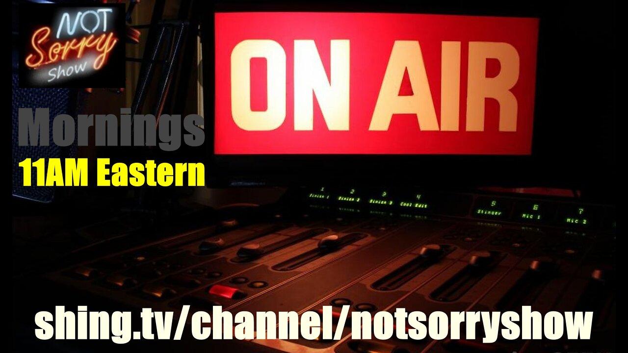 Not Sorry Show Mornings 05182022
