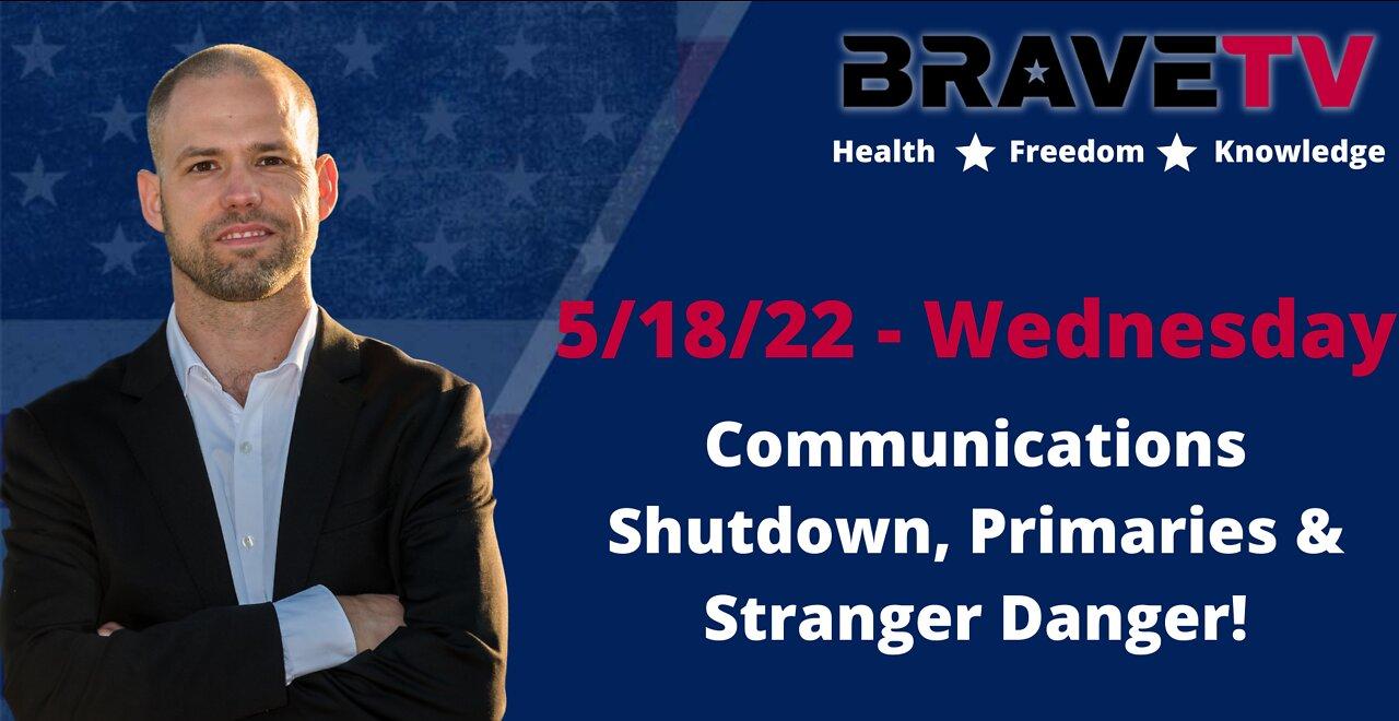 Communications Shutdown, Primaries & Stranger Danger!
