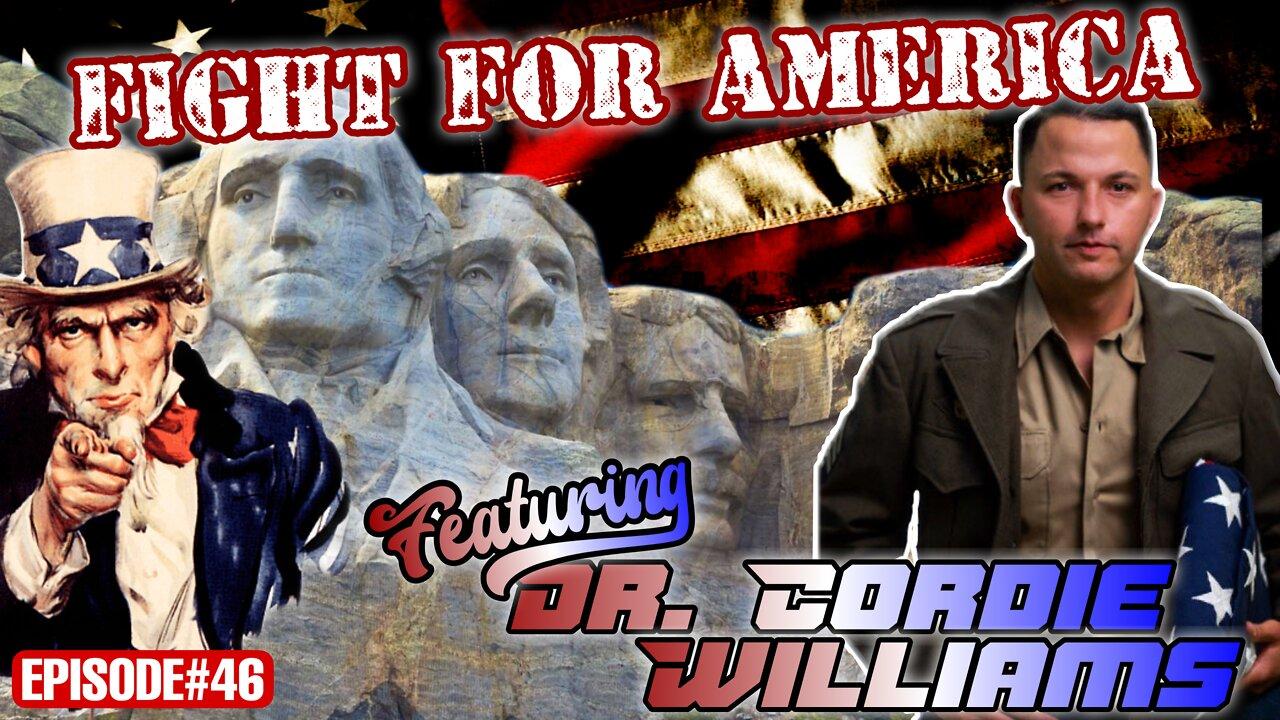 EPISODE#46 The Fight For America with CA Senate Candidate Dr. Cordie Williams