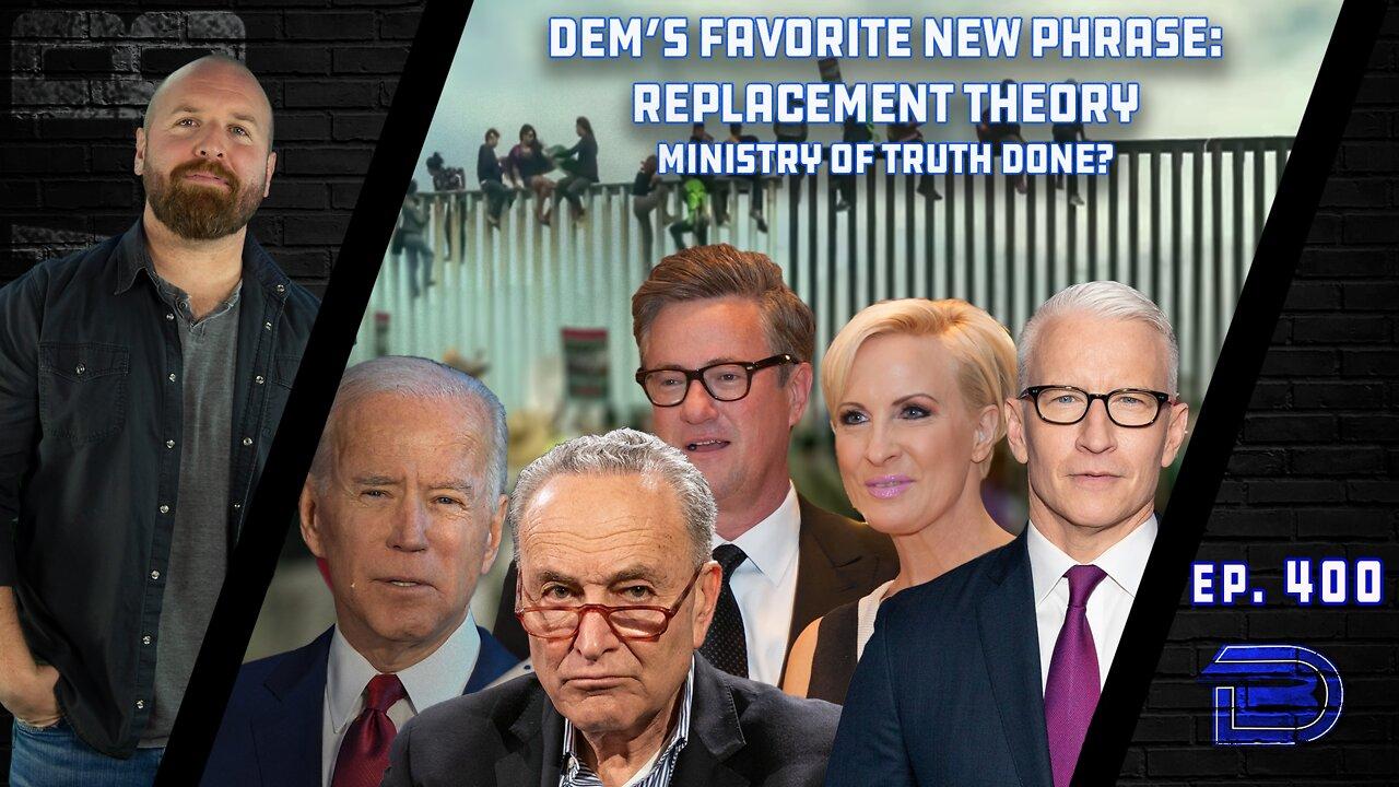 Liberals Spin Up Replacement Theory Stories, Paint GOP Racist | DHS Truth Board Going Away | Ep 400
