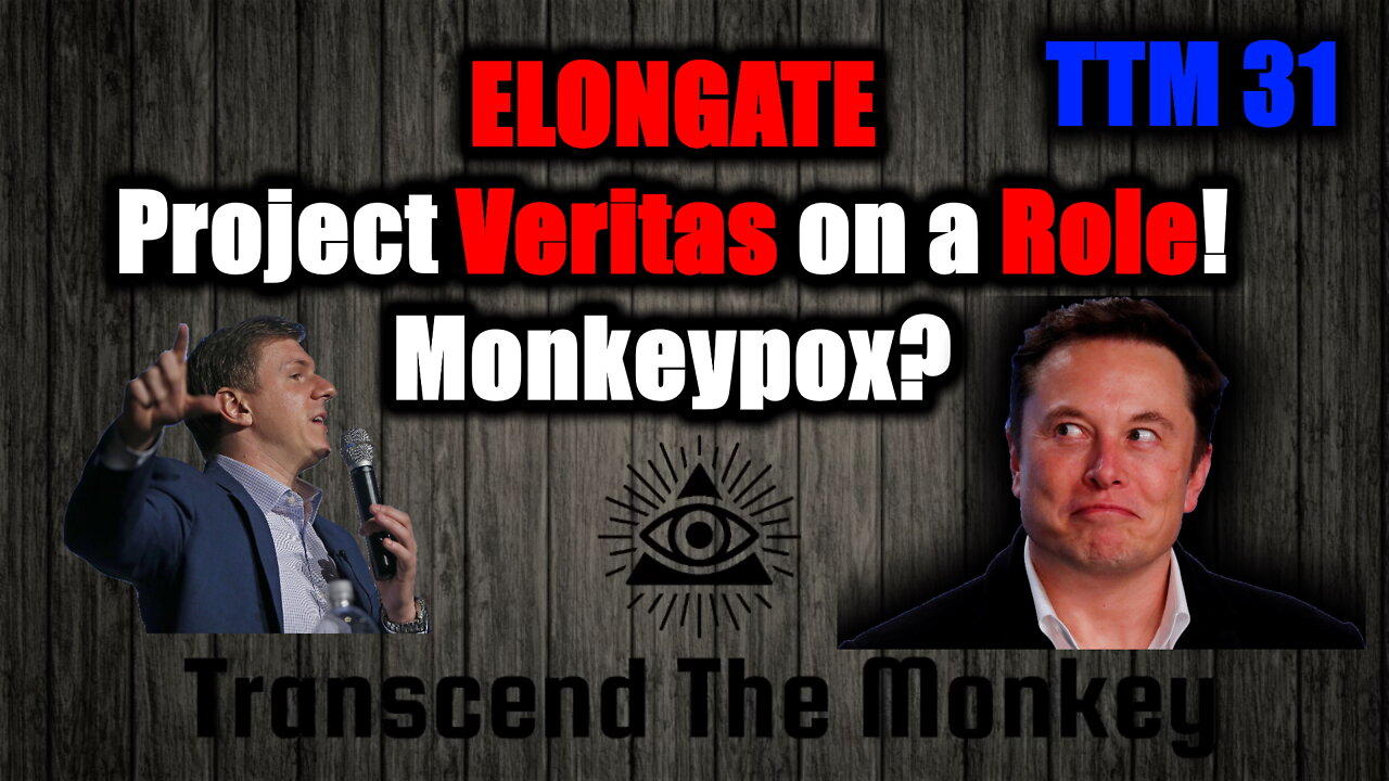 ELONGATE, Project Veritas Exposing Twitter, Is MonkeyPox The Next Thing? TTM 31