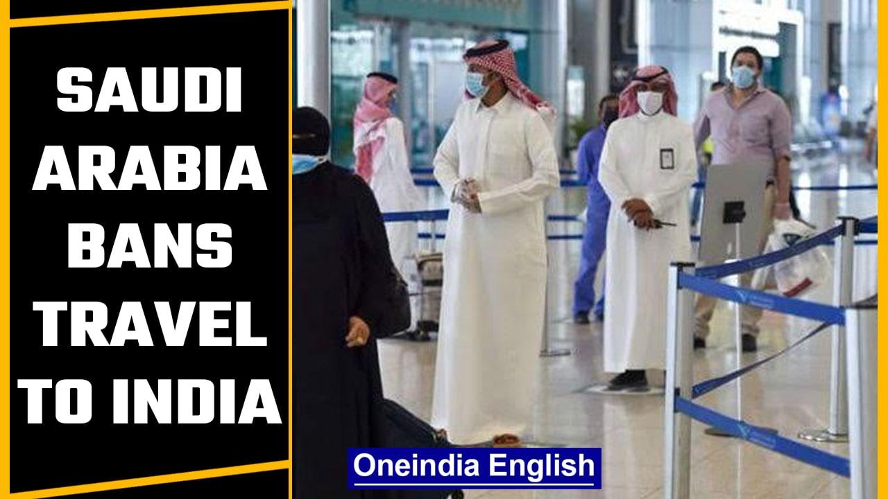 Saudi Arabia bans travel to India and 15 other nations as Covid-19 cases rise | Oneindia News