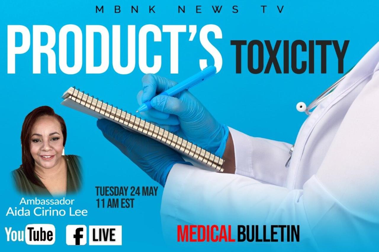 MEDICAL BULLETIN: Product’s Toxicity