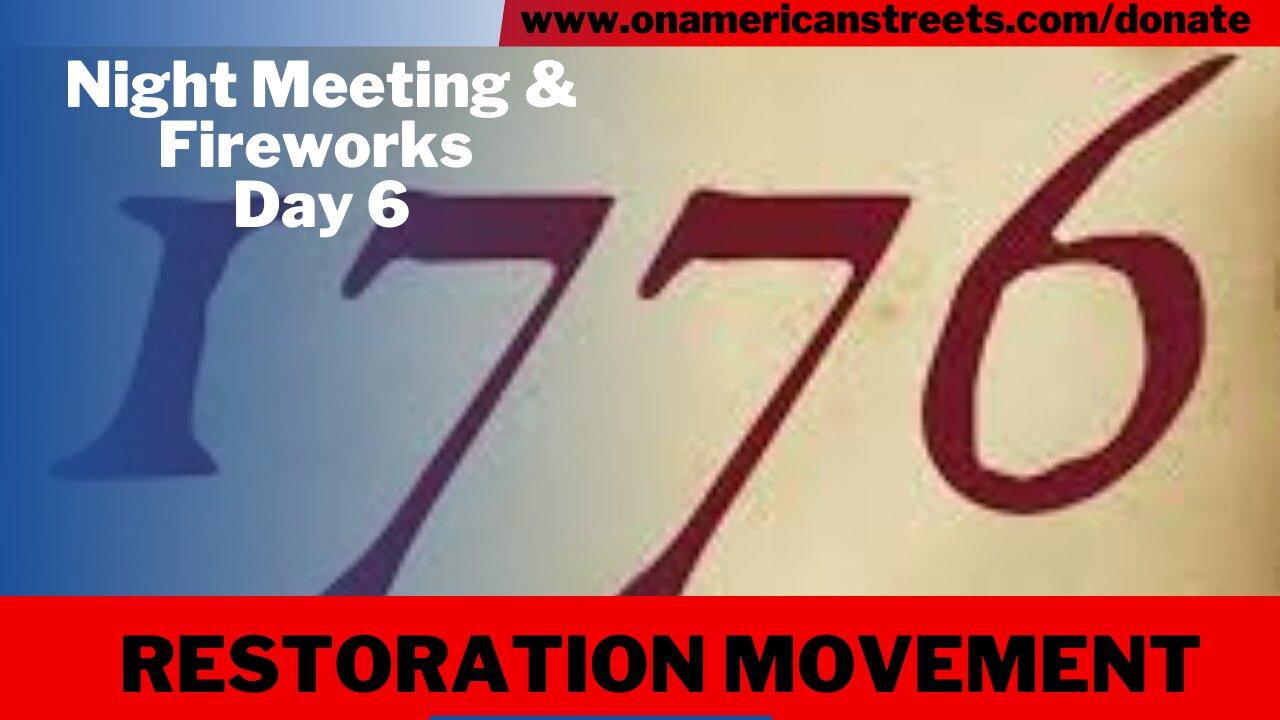 #live - 1776 Restoration Movement day 6 | Night meeting & Fireworks