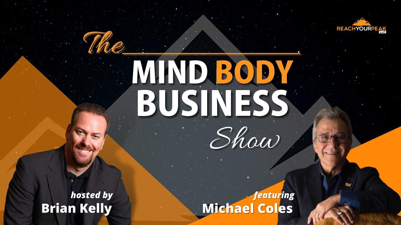 Special Guest Expert Michael Coles on The Mind Body Business Show