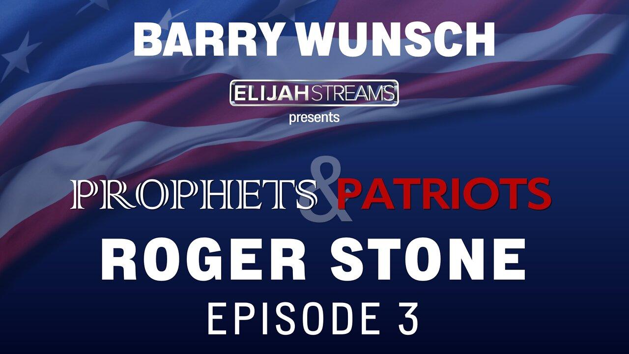 Prophets & Patriots Episode 3: Roger Stone and Barry Wunsch: “God’s Stone is in the Sling”