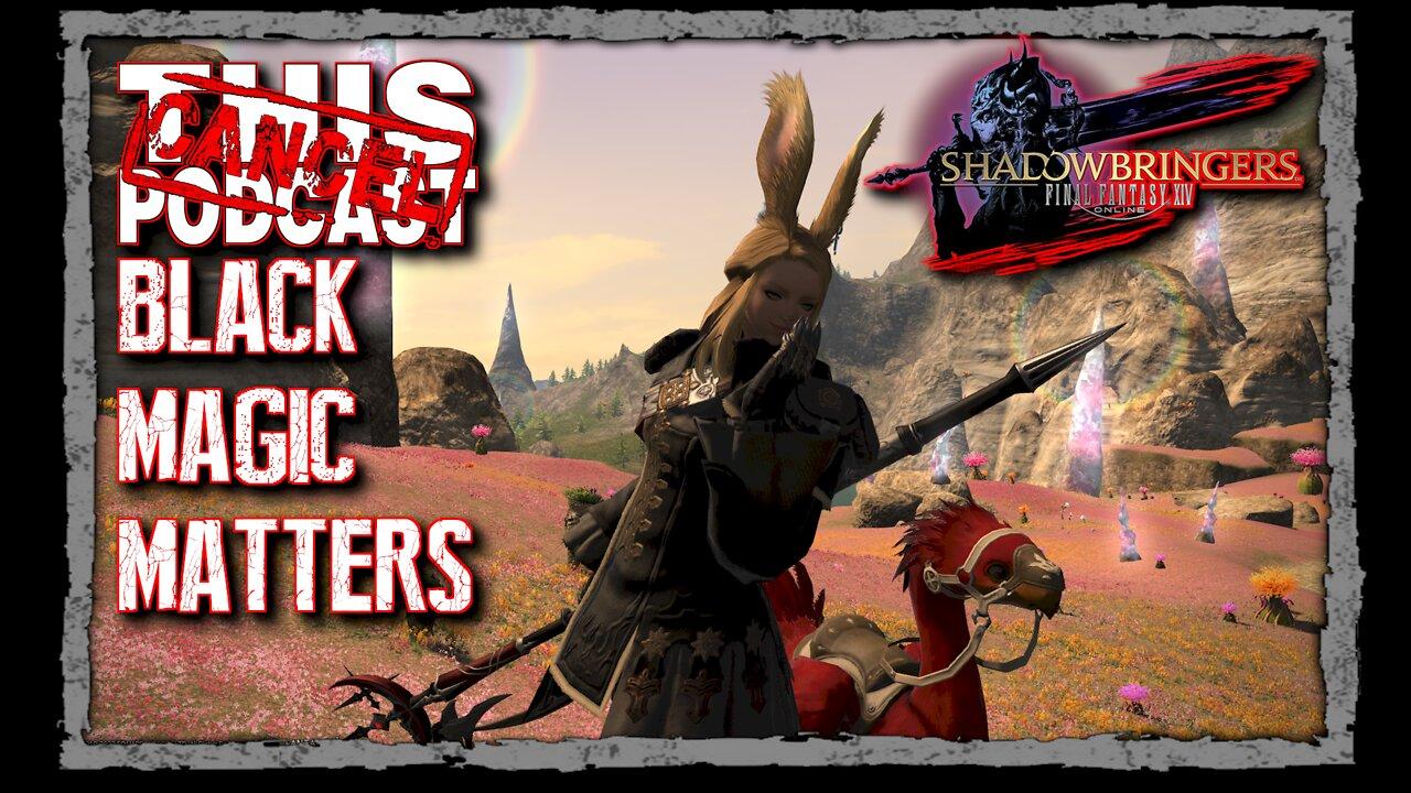 CTP Gaming: Final Fantasy XIV Shadowbringers - Black Magic Matters!