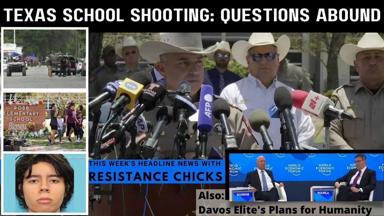 Texas School Shooting: Questions Abound; Davos Elite's Plans for Humanity 5/27/22