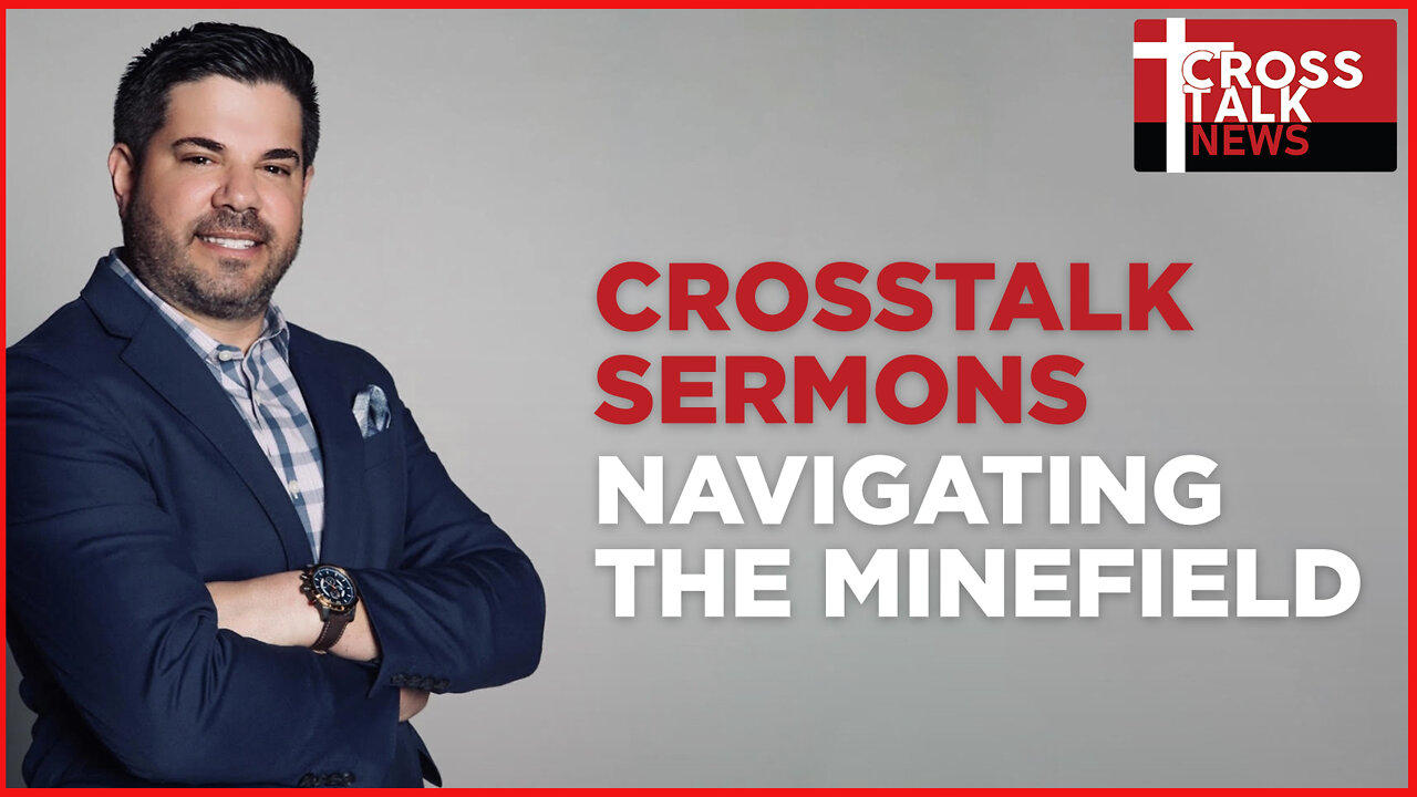 CrossTalk Sermon: Navigating the Minefield w/ Pastor Todd Coconato