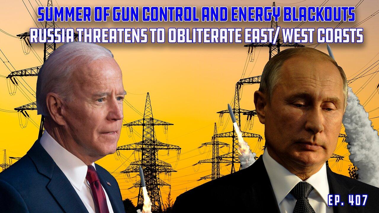 A Summer of Gun Control, Rolling Blackouts and More Nuke Threats From Russia | Ep 407