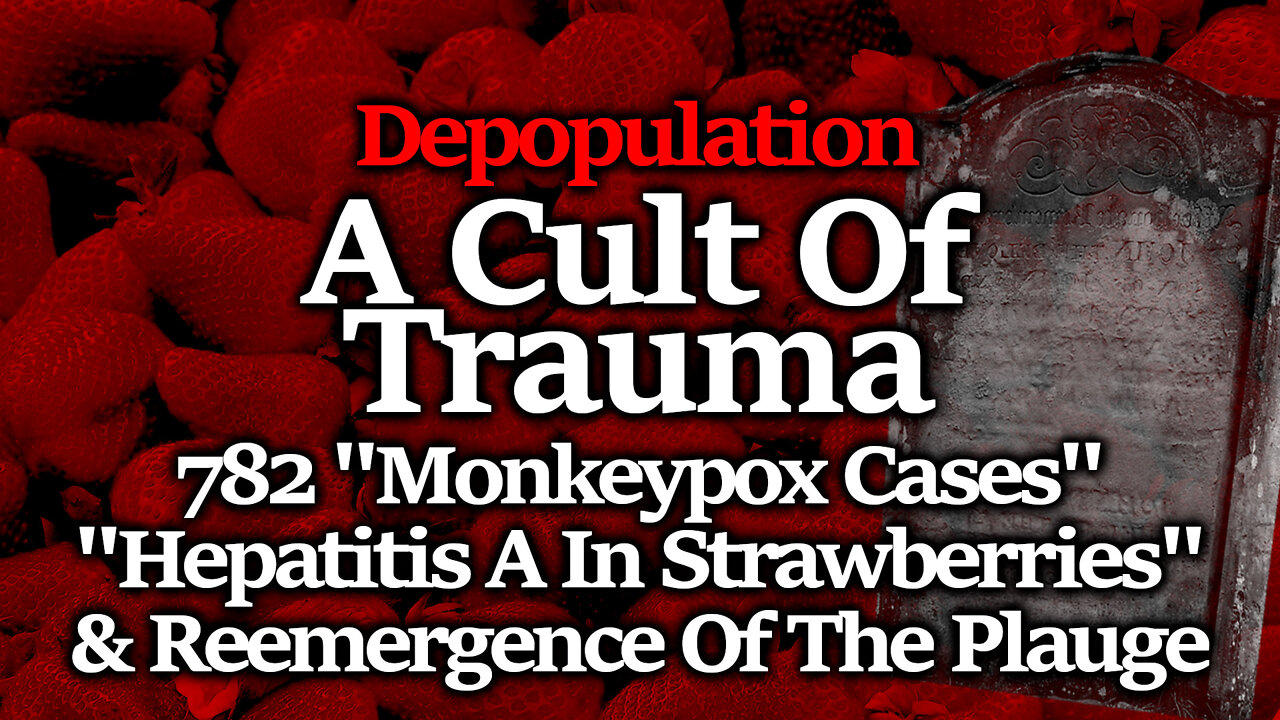 Tyranny Forecast: Cult Claims Monkeypox Taking Hold, Hepatitis A In Strawberries, Plauge Reemerges
