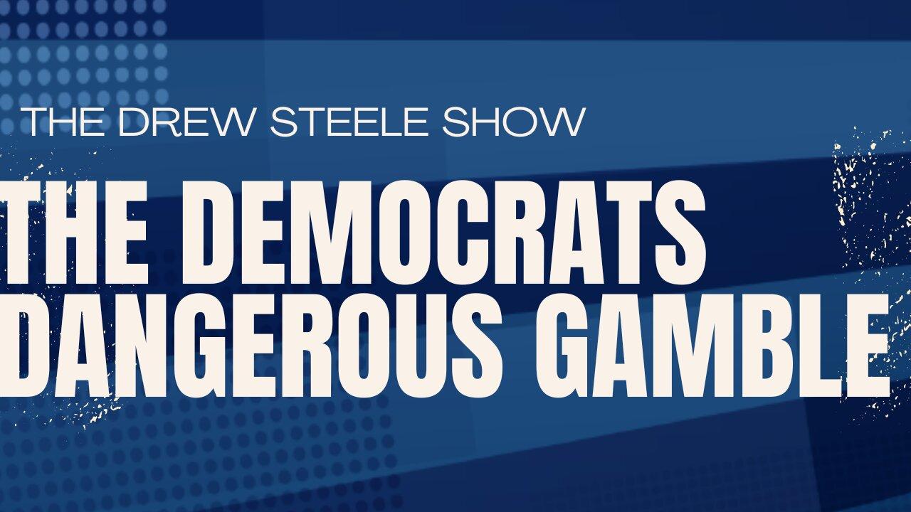 The Democrats Dangerous Gamble
