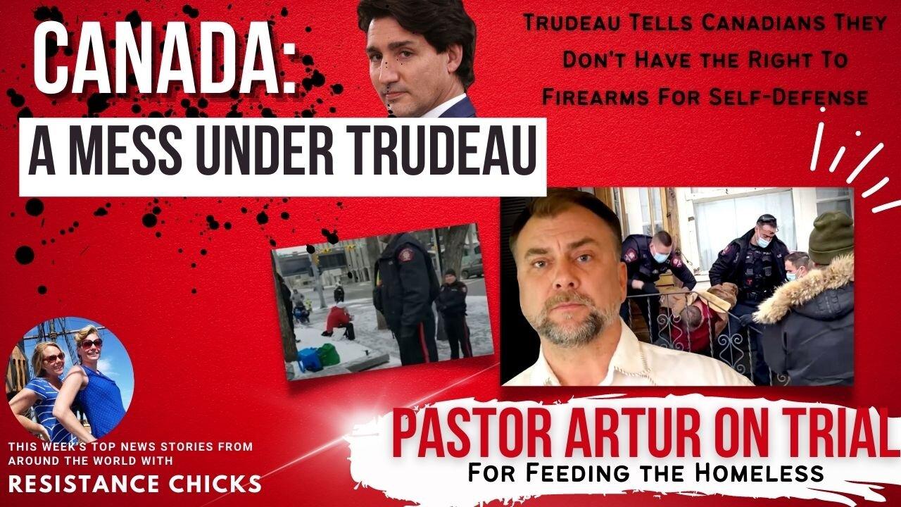Canada's A Mess Under Trudeau, Pastor Artur on Trial for Feeding Homeless 6/12/22