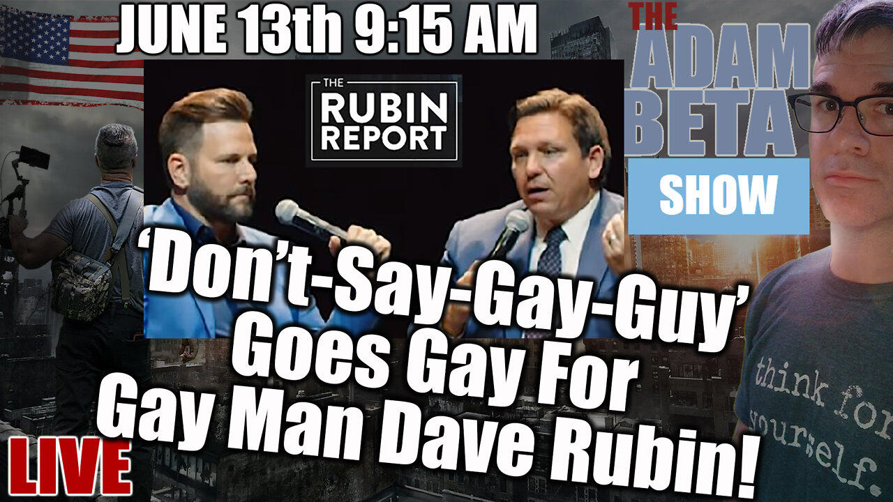 Lib2Liberty June 13th 9:15 AM "‘Don’t-Say-Gay-Guy’ Goes Gay for Gay Man Dave Rubin!"