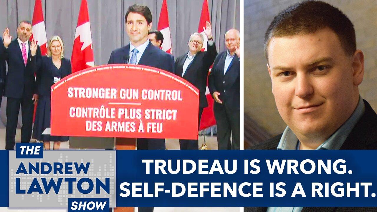 Trudeau is wrong. Self-defence is a right.