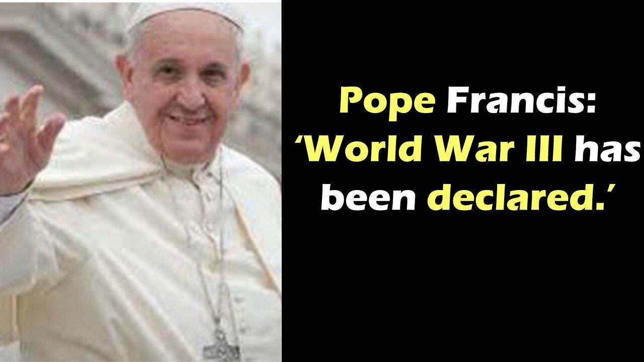 Pope Francis: ‘World War III has been declared ’
