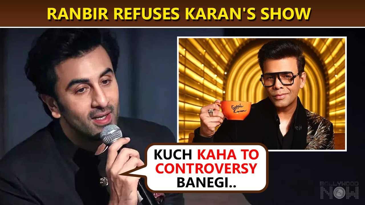 Brahmastra Actor Ranbir Kapoor REFUSES To Appear On Koffee With Karan Season 7