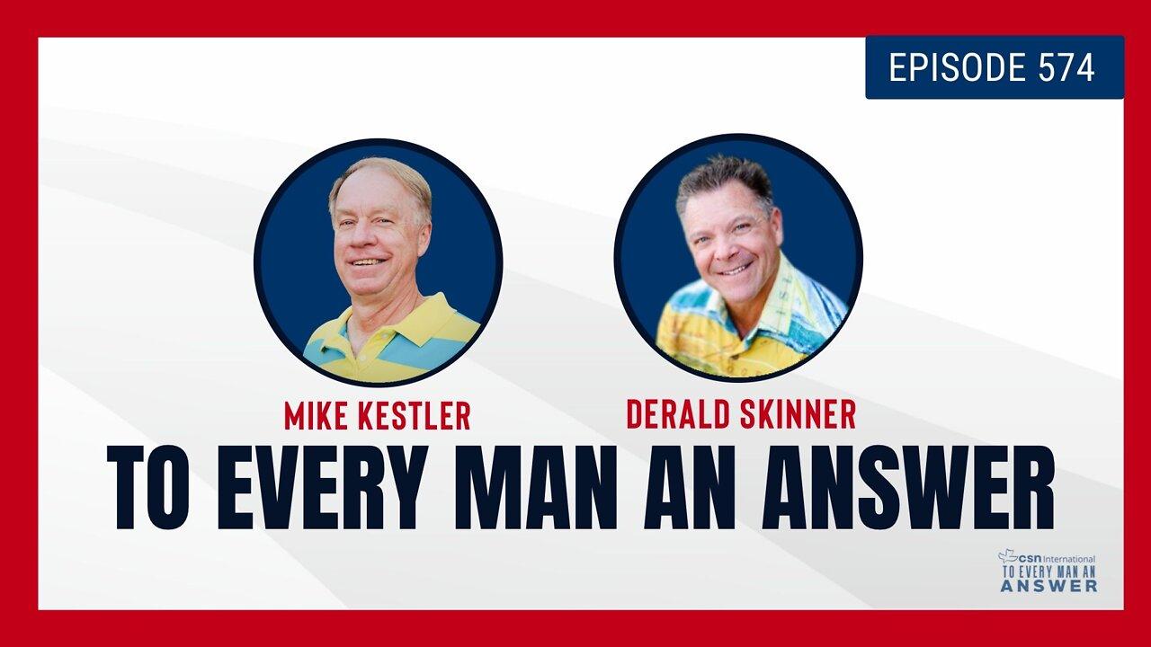 Episode 574 - Pastor Mike Kestler and Pastor Derald Skinner on To Every Man An Answer