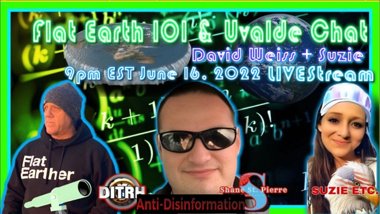 David Weiss + Suzie Flat Earth 101 & Uvalde Chat [Live @ 9pm June 15th]