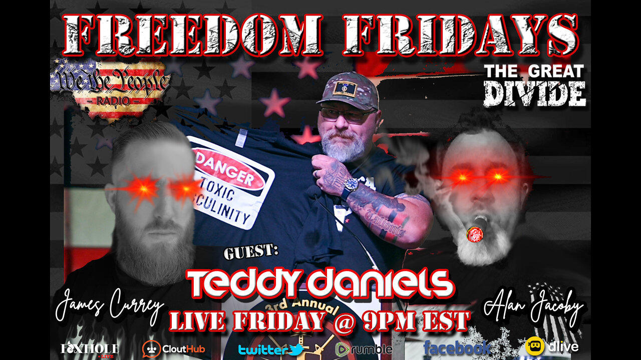 FREEDOM FRIDAY 6/17/2022 with our friend and Patriot Teddy Daniels!