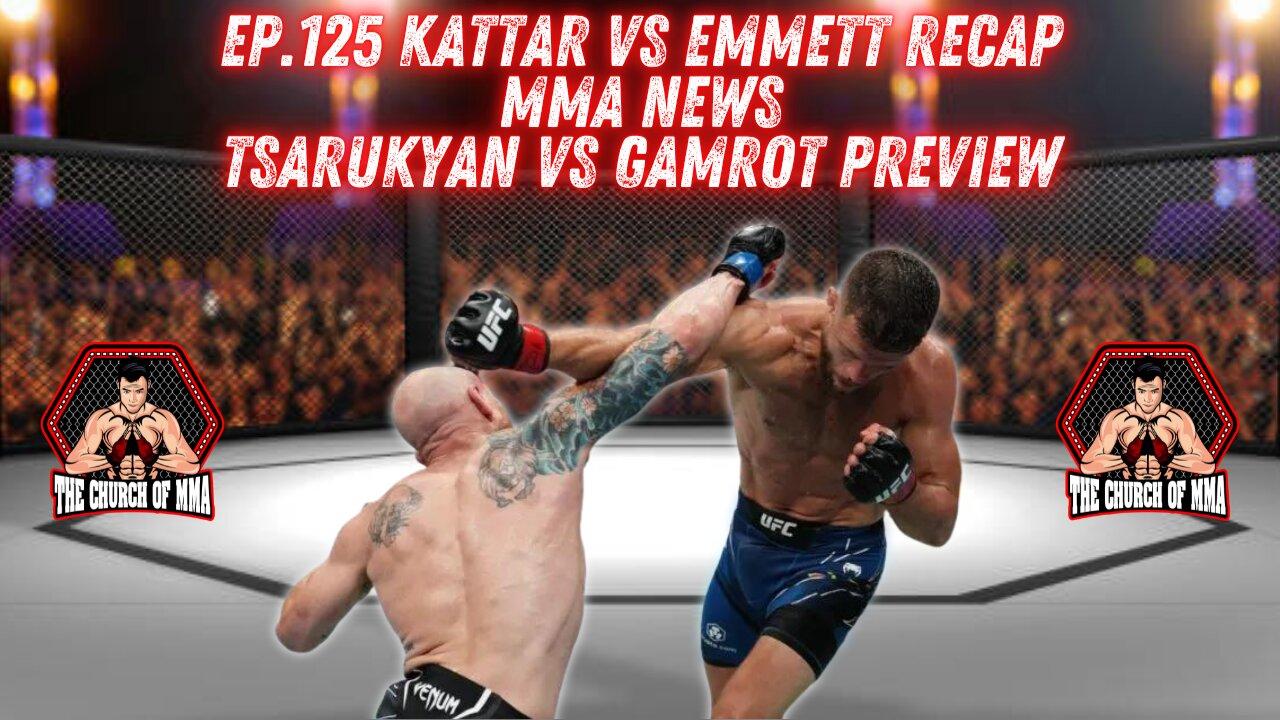 Ep.125 Kattar vs Emmett RECAP | MMA NEWS | Tsarukyan vs Gamrot PREVIEW