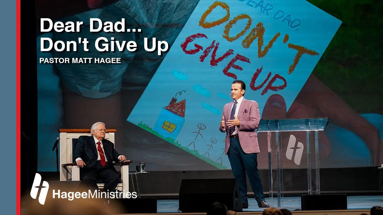 Pastor Matt Hagee - "Dear Dad... Don't Give Up"