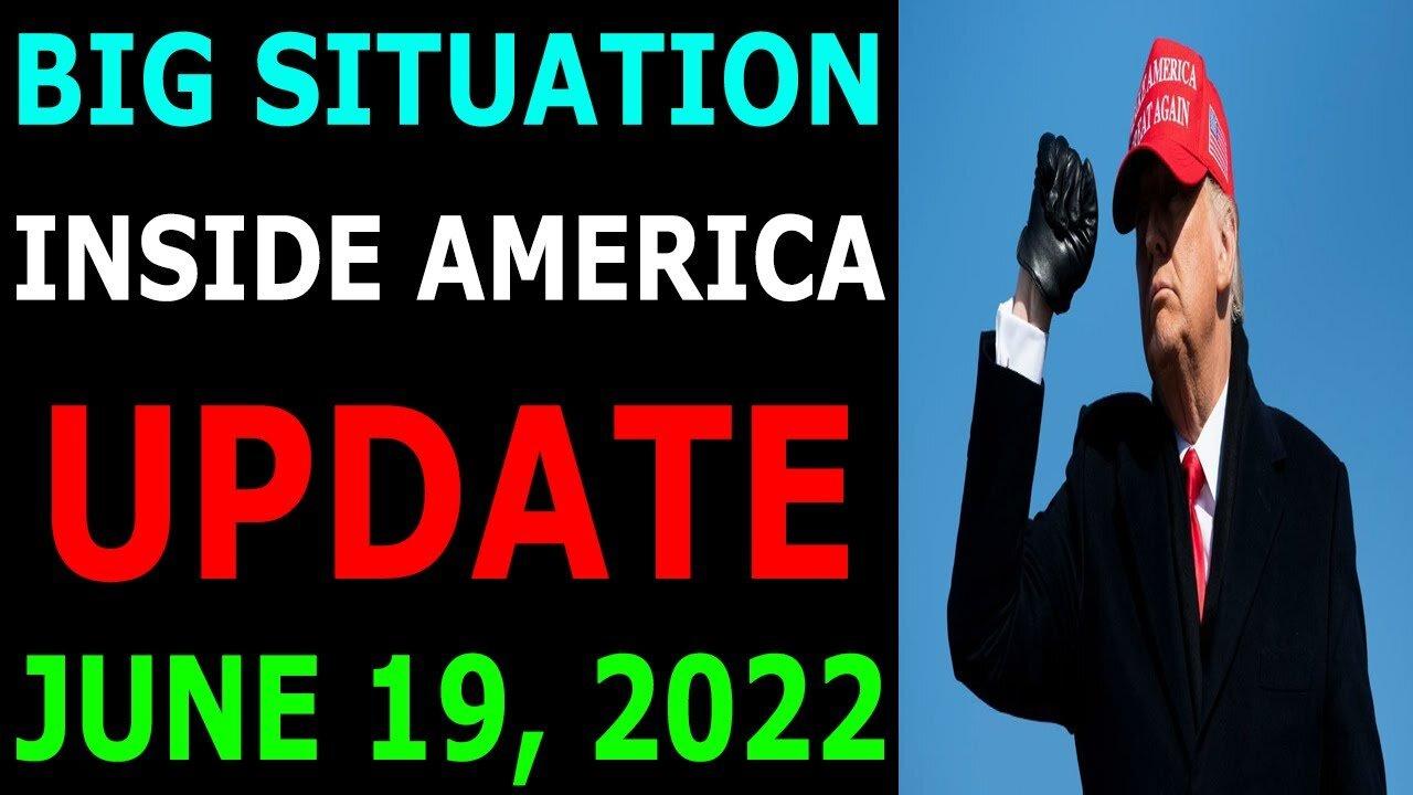 BIG SITUATION INSIDE AMERICA UPDATE OF TODAY’S JUNE 19, 2022 - TRUMP NEWS