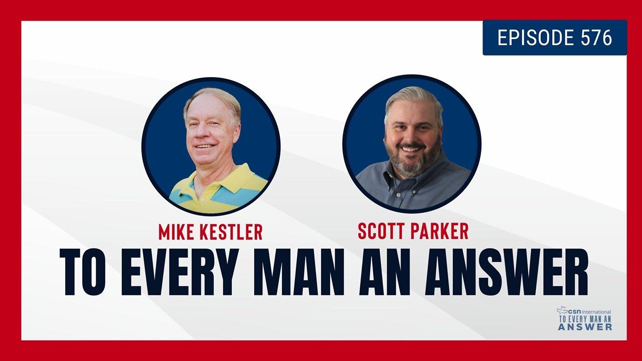 Episode 576 - Pastor Mike Kestler and Pastor Scott Parker on To Every Man An Answer