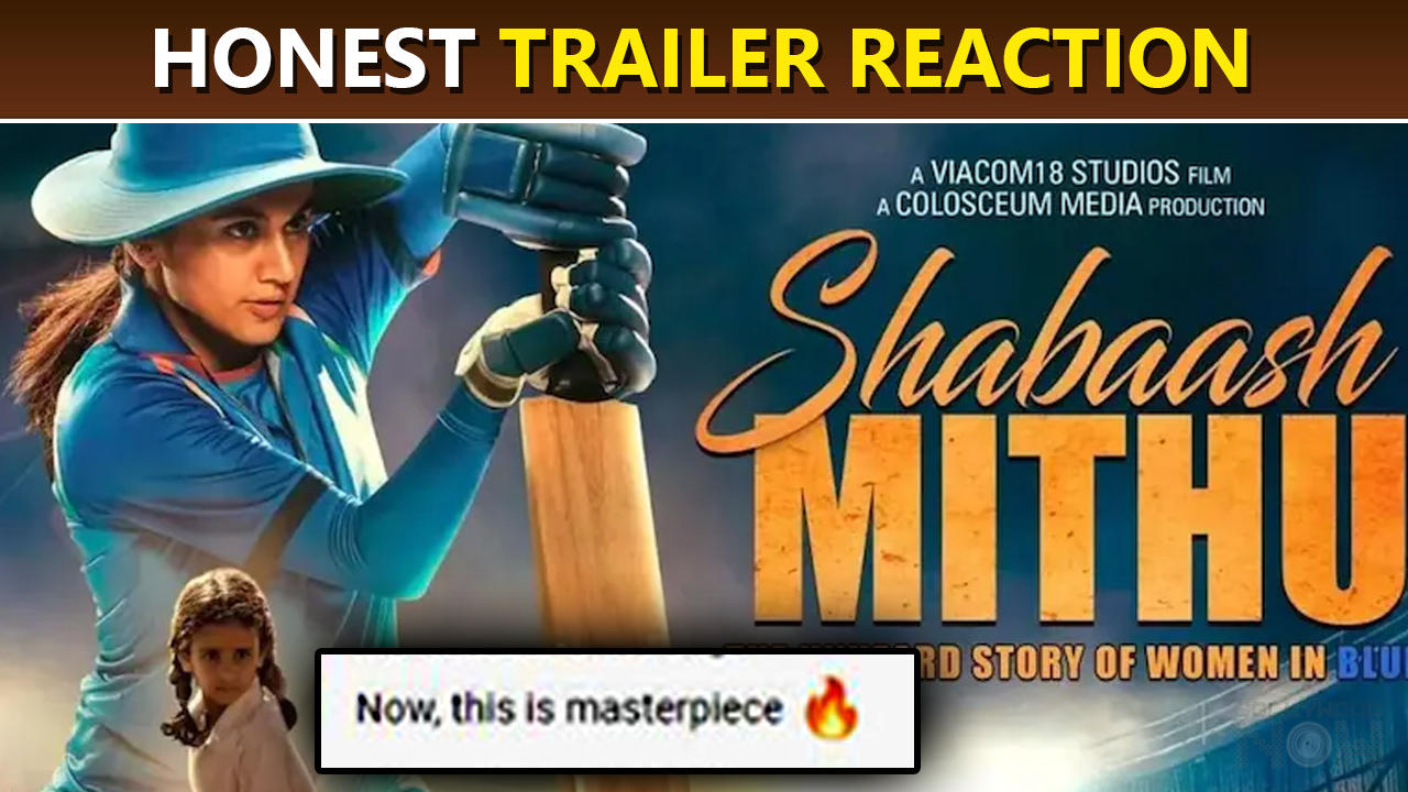 HONEST Trailer Reaction | Taapsee Pannu Hits A Sixer As She Plays Mithali Raj In Shabaash Mithu