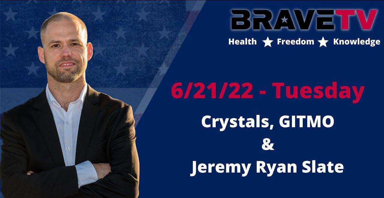 BraveTV Live - Crystals, GITMO & Jeremy Ryan Slate