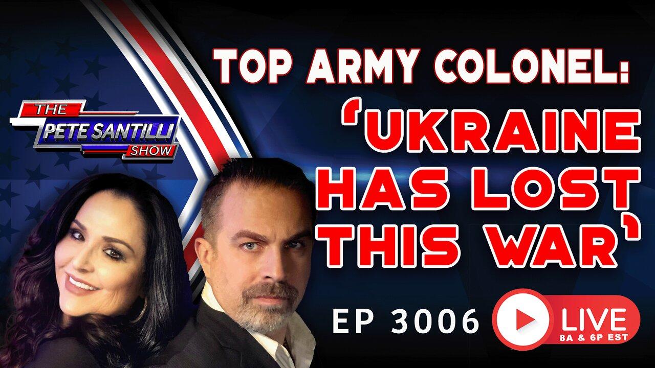 🚨  Top Army Colonel: "Ukraine Has Lost This War" | EP 3006-8AM