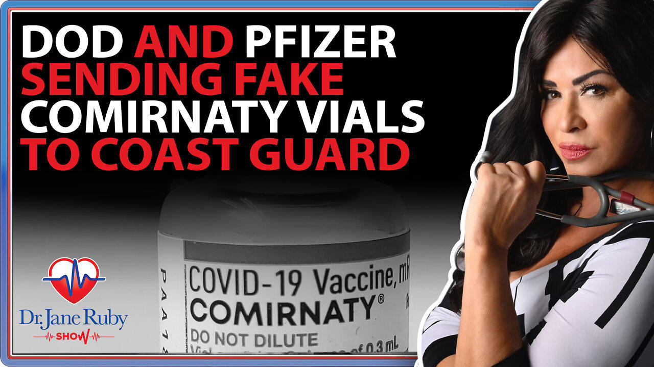 LIVE: DOD and Pfizer Sending Fake Comirnaty Vials to Coast Guard