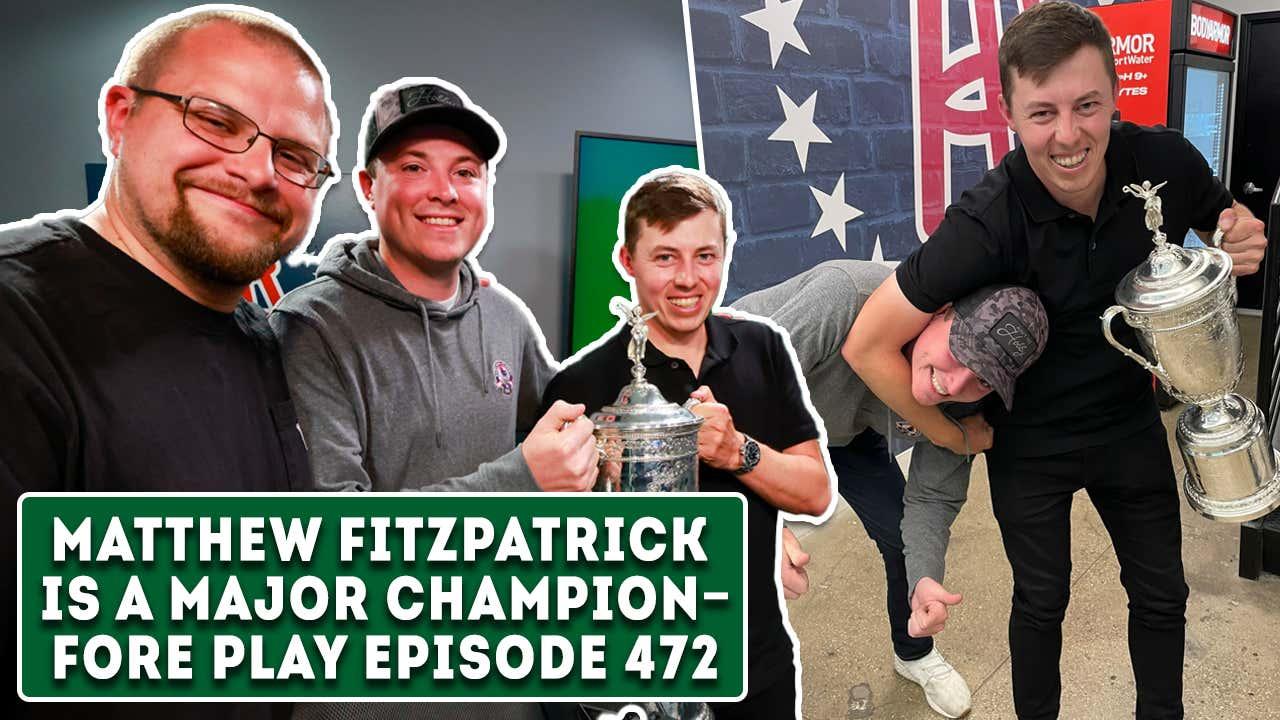 U.S. Open Champ Matthew Fitzpatrick Joins Us Live In Studio - Fore Play Episode 472