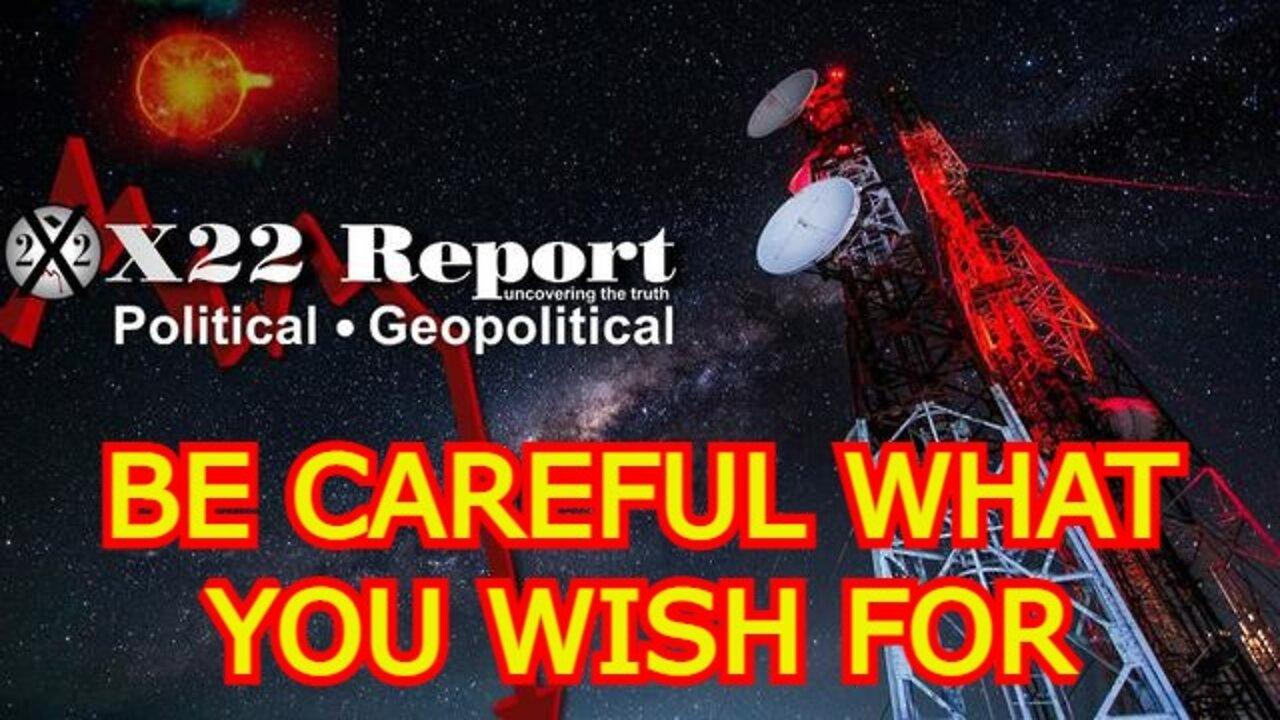 X22REPORT SHOCKING: THE TRUTH IS SPREADING,[DS] PREPARES TO SHUTDOWN THE TRUTH,BE CAREFUL WHAT YOU WISH FOR