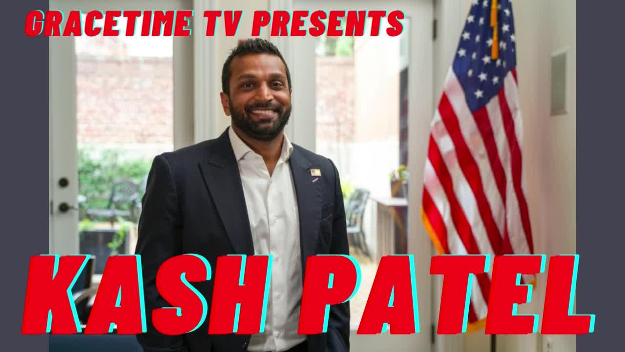 GRACETIME TV-- Kash Patel on RussiaGate, 2A, SCOTUS and other national concerns