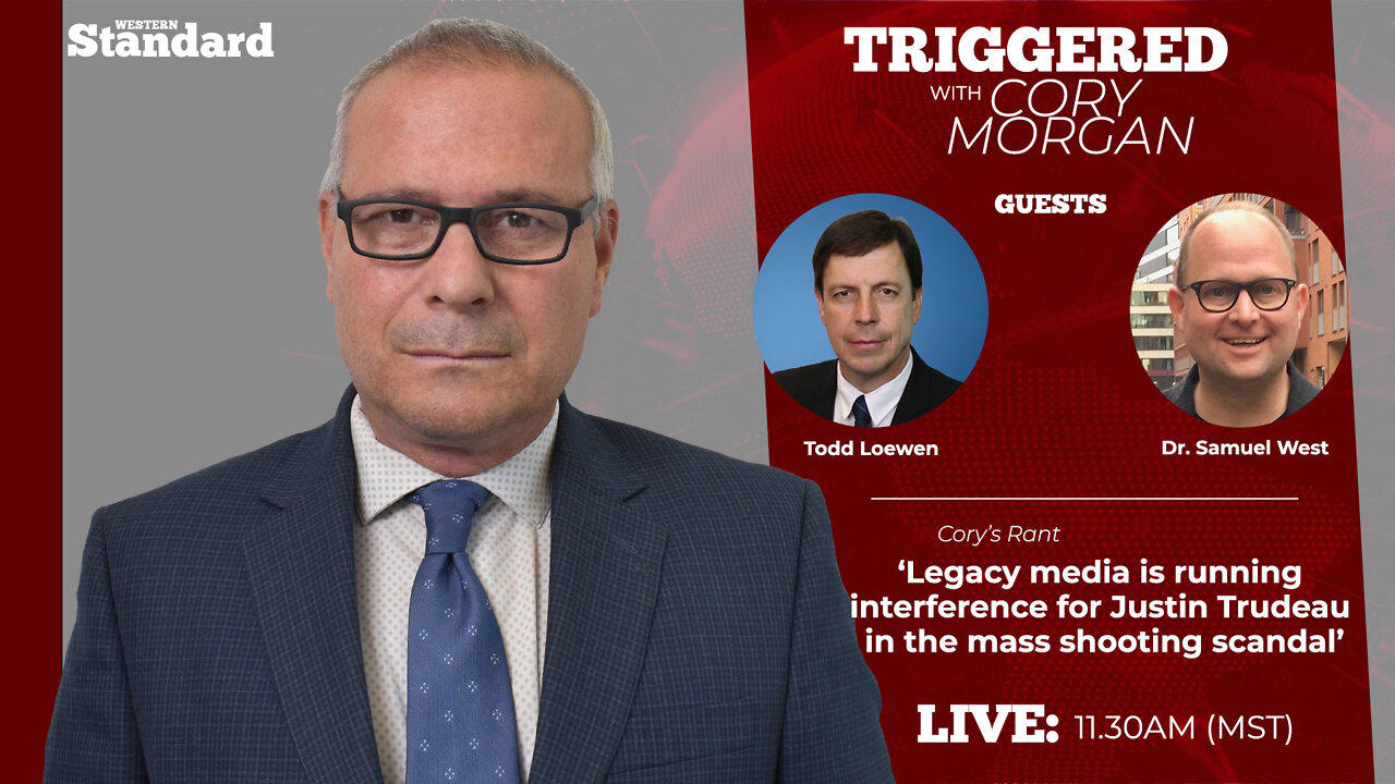 Triggered: Legacy media is running interference for Justin Trudeau in the mass shooting scandal