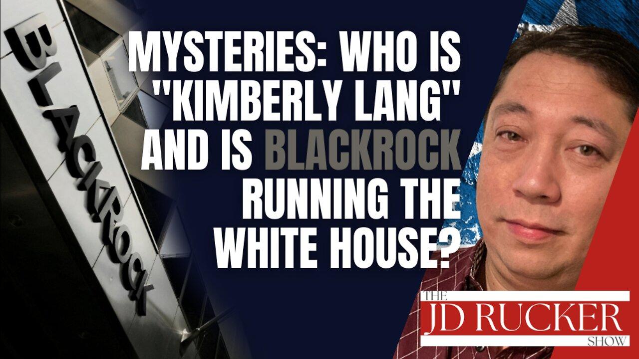 Are BlackRock and a Mysterious Figure Named "Kimberly Lang" Running the U.S. Government?