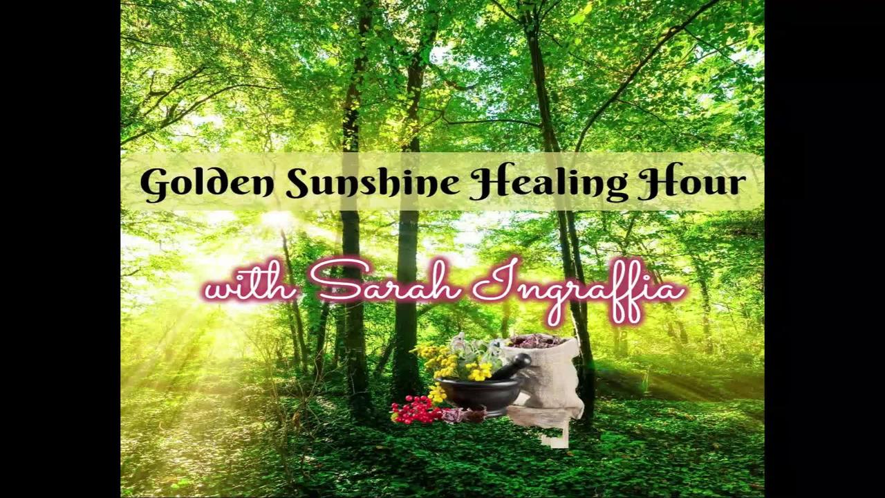 27 June 2022 ~ Golden Sunshine Healing Hour