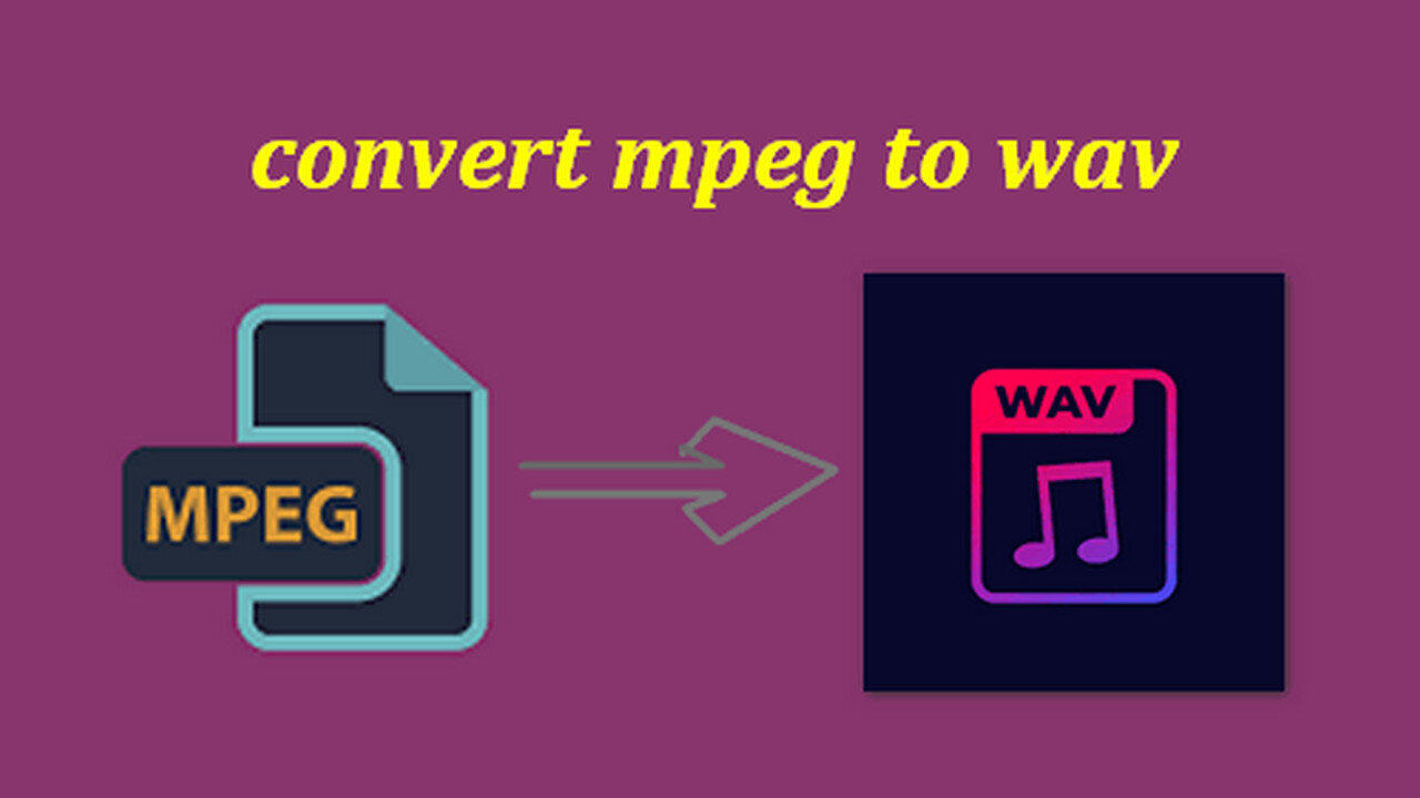 How to Convert MPEG to WAV with High Audio Quality