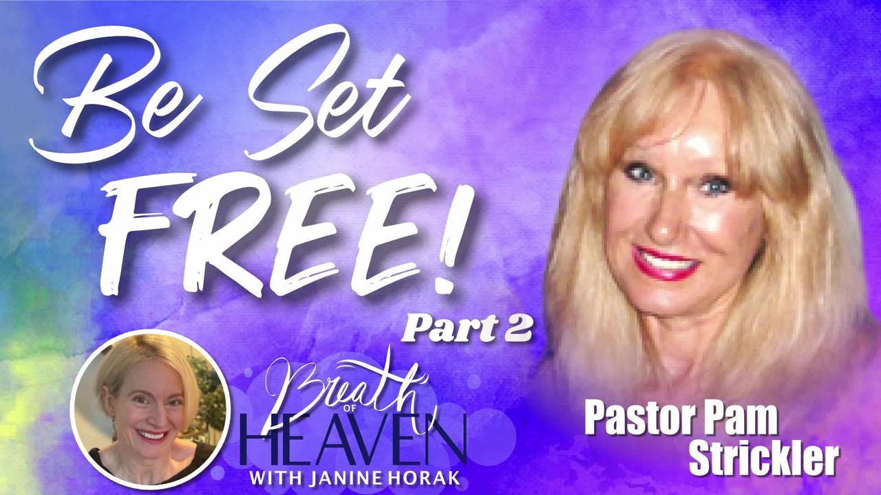 Deliverance: Be Set Free!  with Ps. Pam Strickler, Part 2