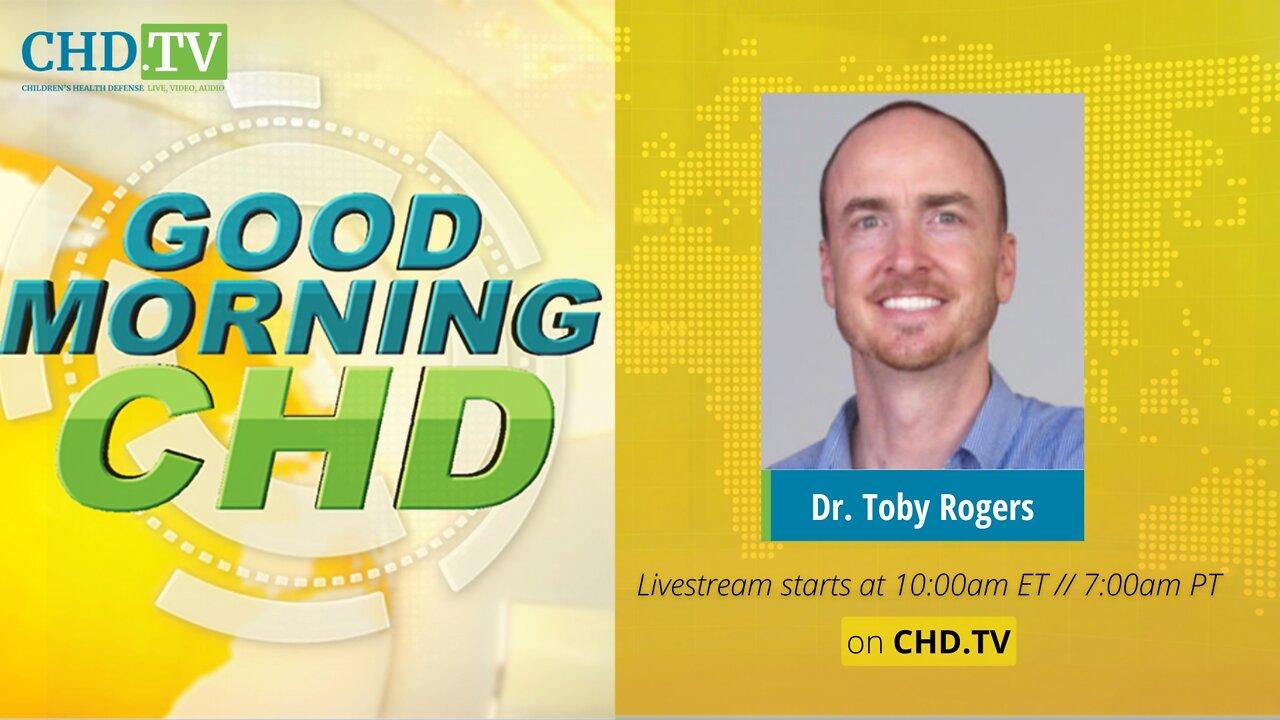 ‘Good Morning CHD’ Episode 63: FDA’s VRBPAC Abandons All Science With Toby Rogers, Ph.D.