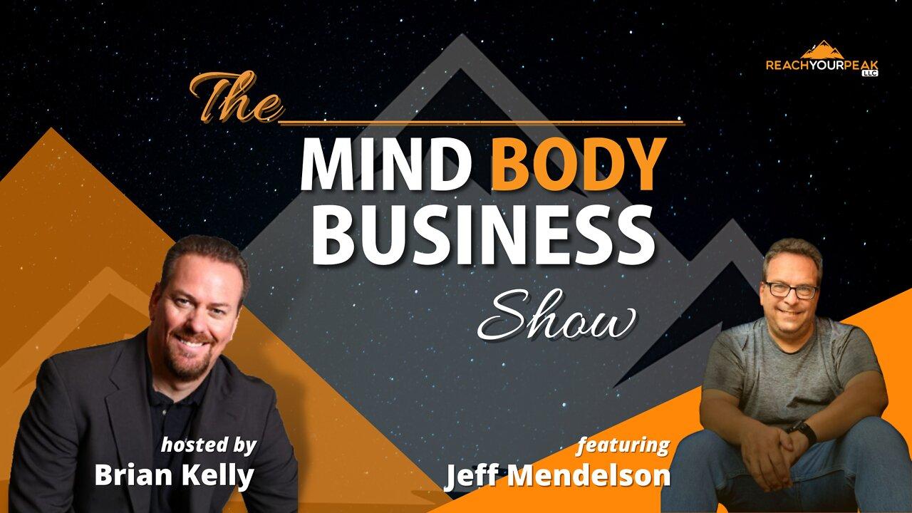 Special Guest Expert Jeff Mendelson on The Mind Body Business Show