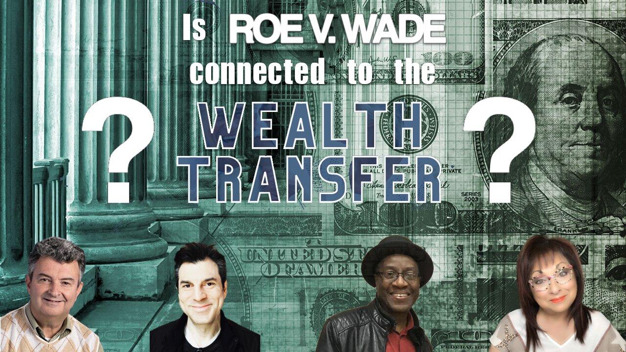 What is the Wealth Transfer? What does that have to do with Roe v. Wade?