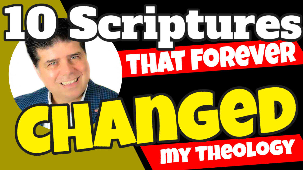 10 Scriptures that Forever Changed My Theology