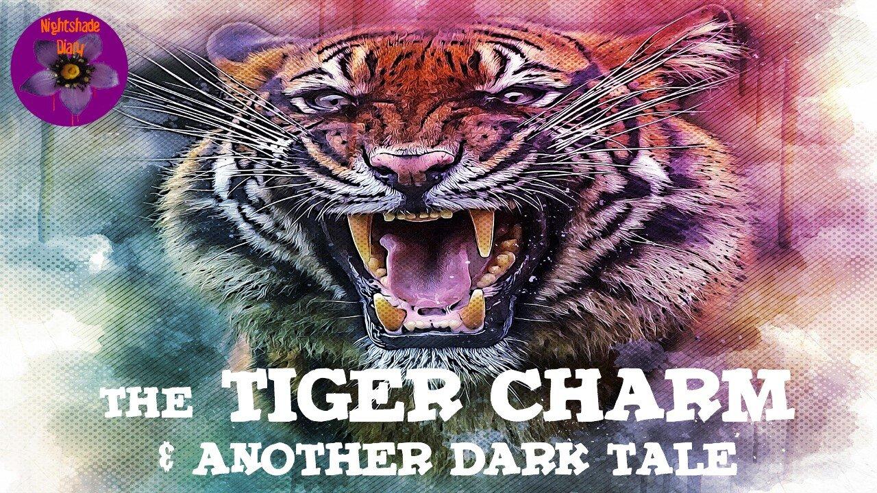 The Tiger Charm and Another Dark Tale | Nightshade Diary Podcast